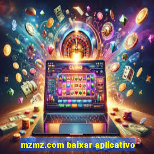 mzmz.com baixar aplicativo